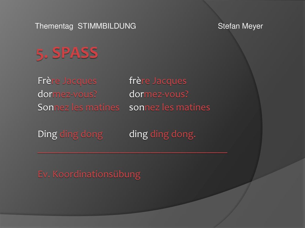 5. Spass Frère Jacques frère Jacques dormez-vous dormez-vous