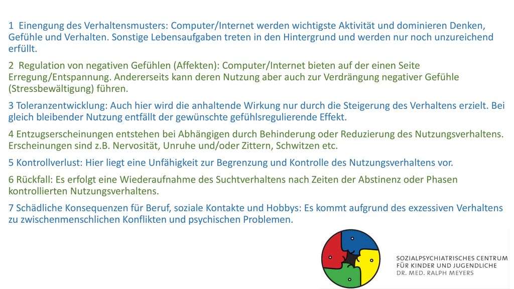 1 Einengung des Verhaltensmusters: Computer/Internet werden wichtigste Aktivität und dominieren Denken, Gefühle und Verhalten.