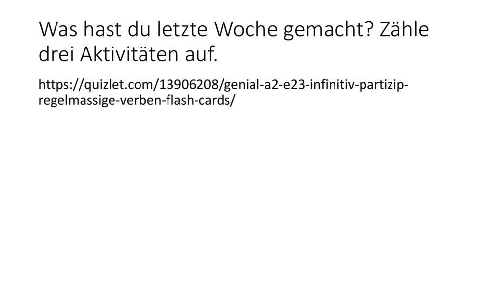 Was hast du letzte Woche gemacht Zähle drei Aktivitäten auf.