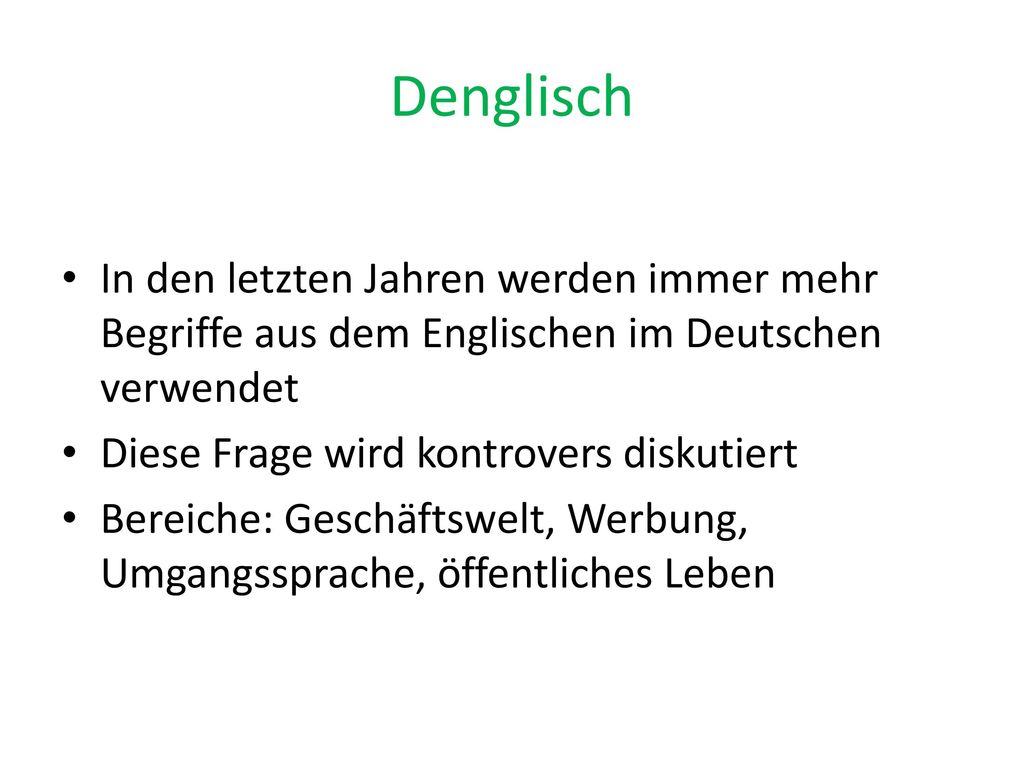 Denglisch In den letzten Jahren werden immer mehr Begriffe aus dem Englischen im Deutschen verwendet.