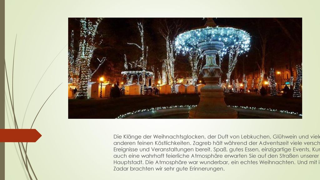 Die Klänge der Weihnachtsglocken, der Duft von Lebkuchen, Glühwein und vielen anderen feinen Köstlichkeiten.