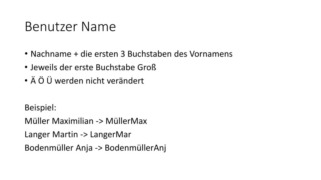 Benutzer Name Nachname + die ersten 3 Buchstaben des Vornamens