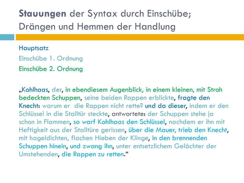 Stauungen der Syntax durch Einschübe; Drängen und Hemmen der Handlung