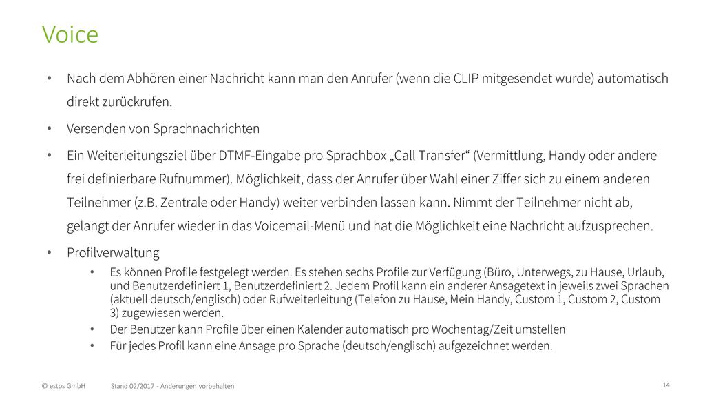 Voice Nach dem Abhören einer Nachricht kann man den Anrufer (wenn die CLIP mitgesendet wurde) automatisch direkt zurückrufen.