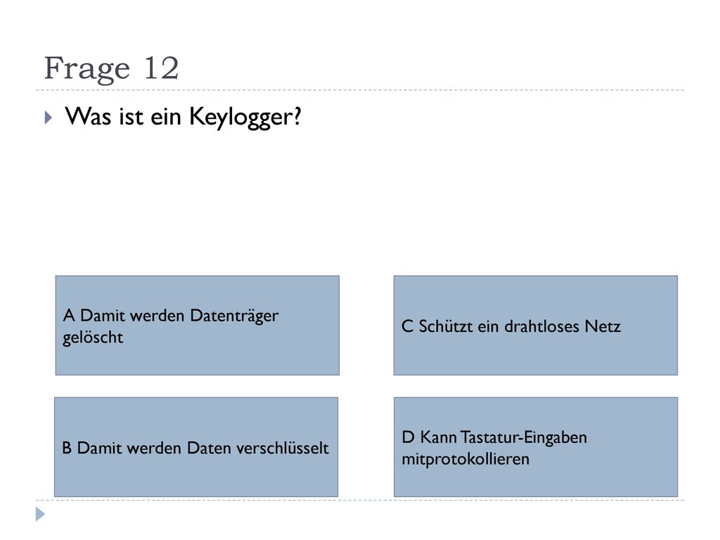 Frage 12 Was ist ein Keylogger A Damit werden Datenträger gelöscht