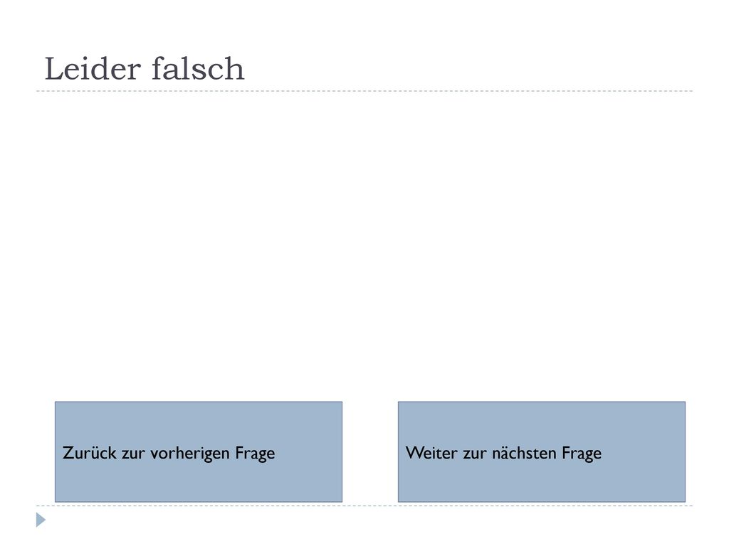 Leider falsch Zurück zur vorherigen Frage Weiter zur nächsten Frage
