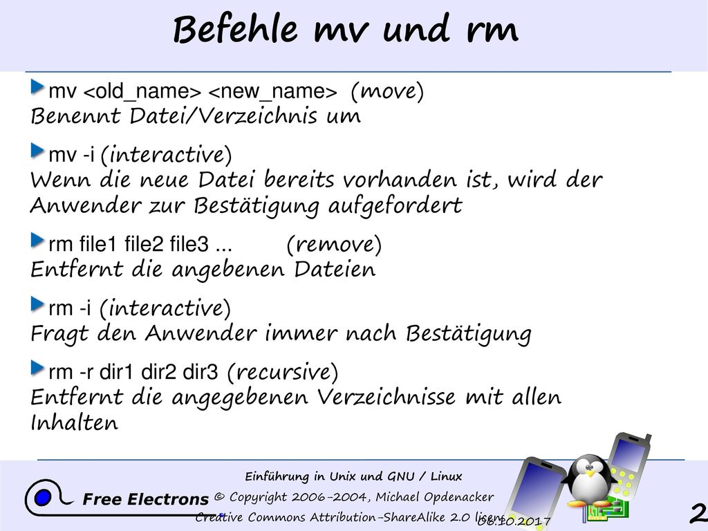 Befehle mv und rm mv <old_name> <new_name> (move) Benennt Datei/Verzeichnis um.