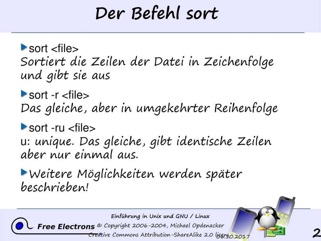 Der Befehl sort sort <file> Sortiert die Zeilen der Datei in Zeichenfolge und gibt sie aus.
