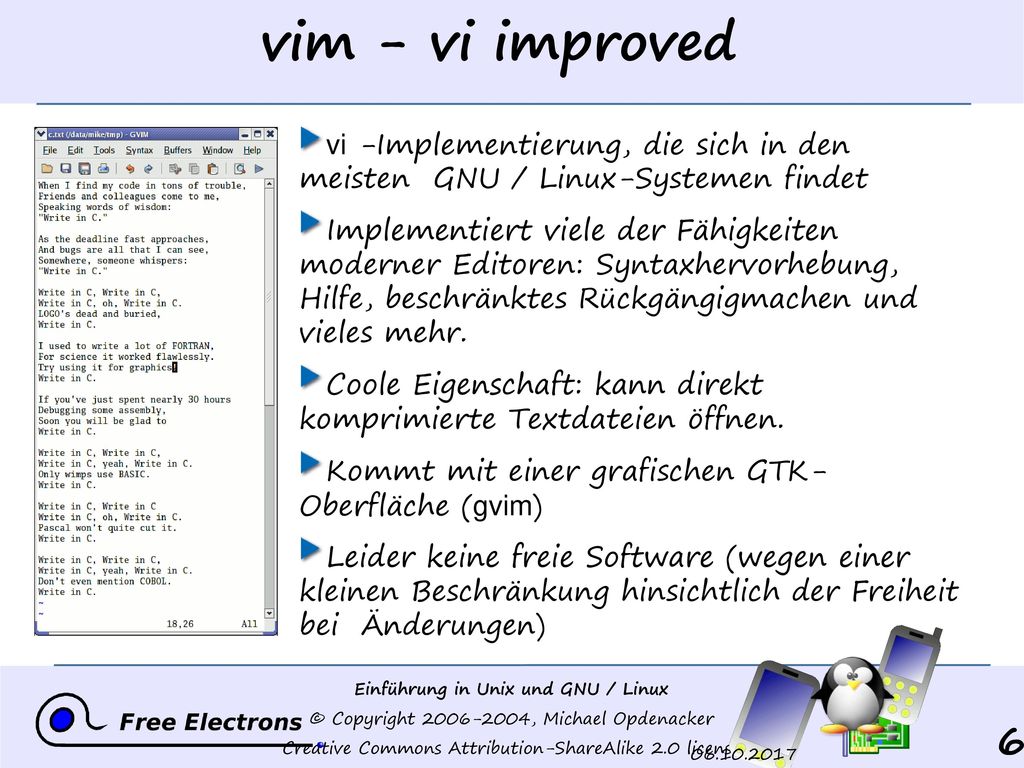 vim - vi improved vi -Implementierung, die sich in den meisten GNU / Linux-Systemen findet.