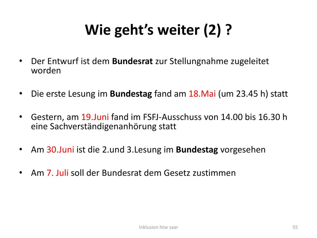 Wie geht’s weiter (2) Der Entwurf ist dem Bundesrat zur Stellungnahme zugeleitet worden.