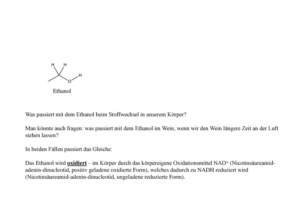 Ethanol Was passiert mit dem Ethanol beim Stoffwechsel in unserem Körper
