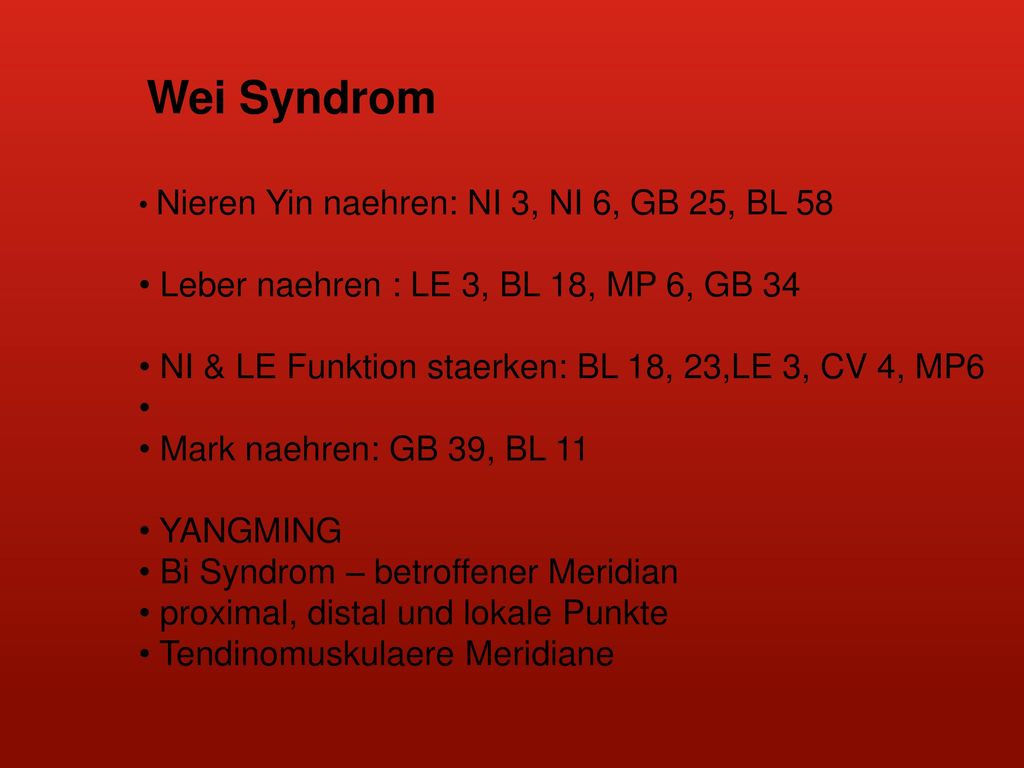 Wei Syndrom Leber naehren : LE 3, BL 18, MP 6, GB 34