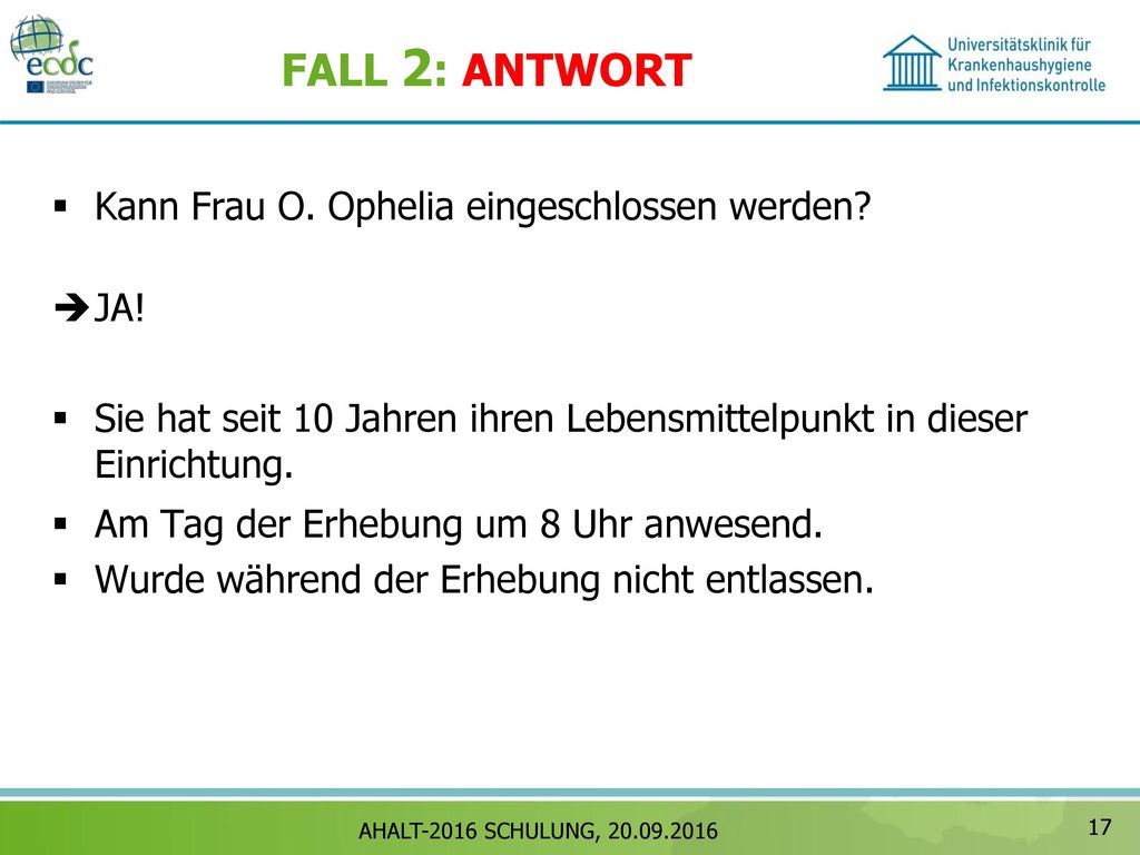 FALL 2: ANTWORT Kann Frau O. Ophelia eingeschlossen werden JA!