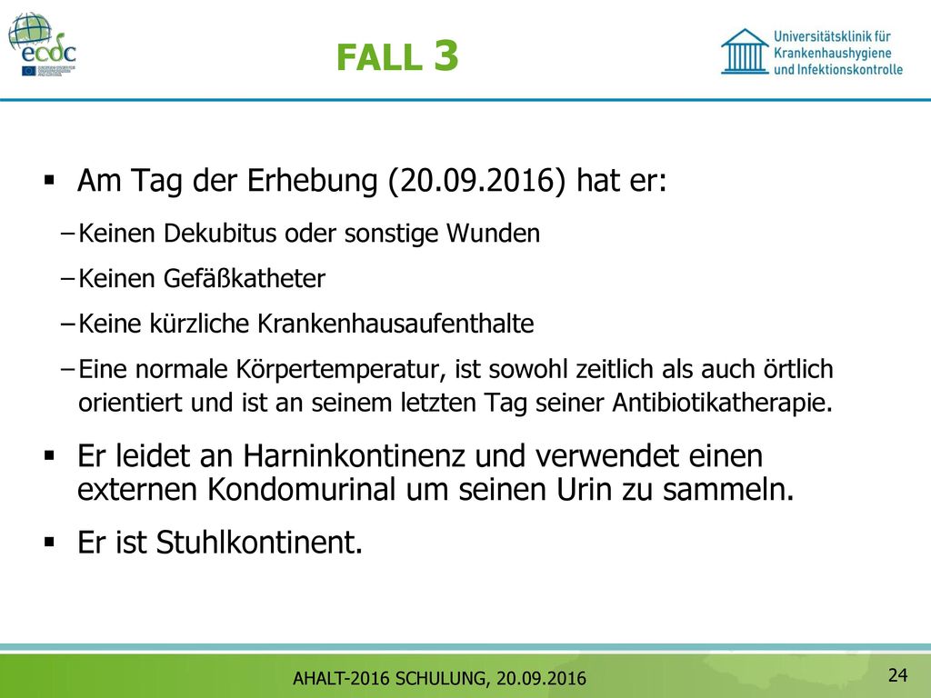 FALL 3 Am Tag der Erhebung ( ) hat er: