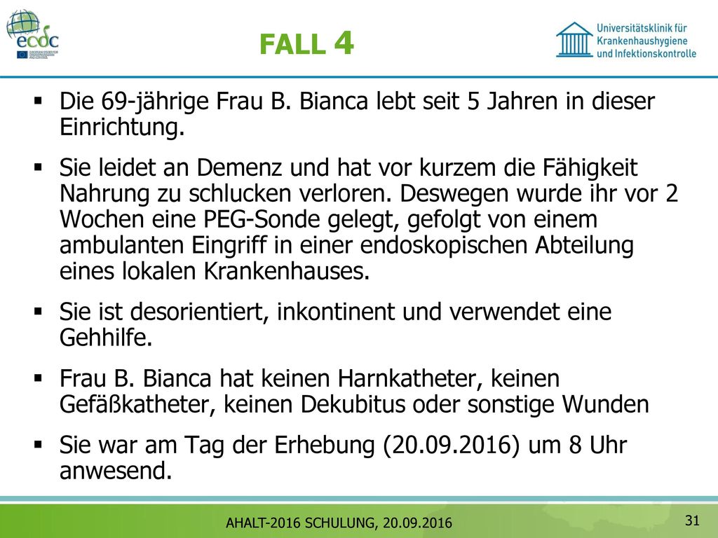 FALL 4 Die 69-jährige Frau B. Bianca lebt seit 5 Jahren in dieser Einrichtung.