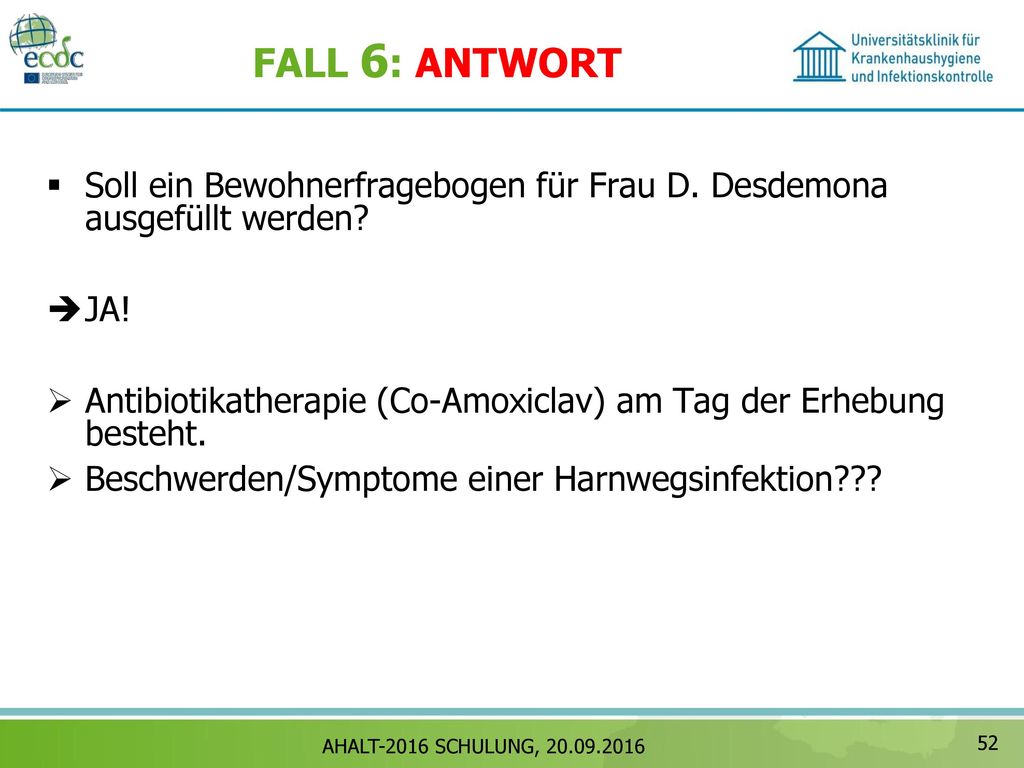 FALL 6: ANTWORT Soll ein Bewohnerfragebogen für Frau D. Desdemona ausgefüllt werden JA!