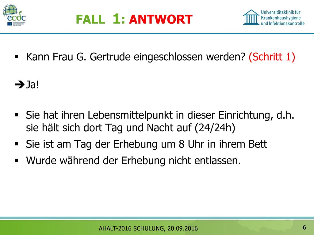 FALL 1: ANTWORT Kann Frau G. Gertrude eingeschlossen werden (Schritt 1) Ja!