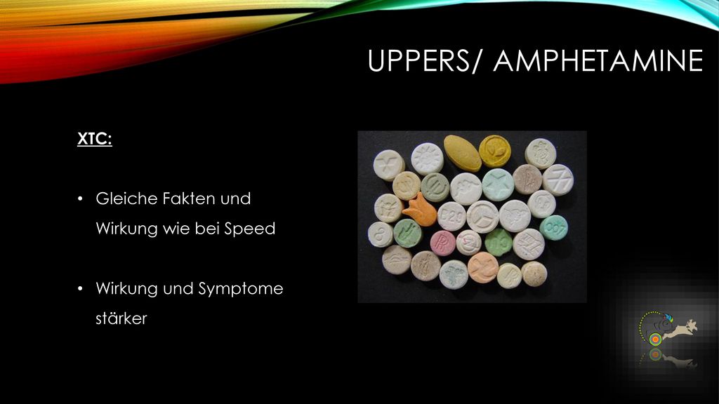 Uppers/ Amphetamine XTC: Gleiche Fakten und Wirkung wie bei Speed