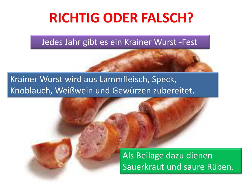 RICHTIG ODER FALSCH Jedes Jahr gibt es ein Krainer Wurst -Fest