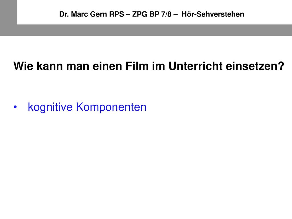 Dr. Marc Gern RPS – ZPG BP 7/8 – Hör-Sehverstehen