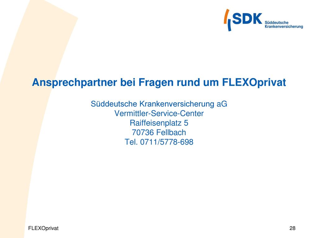 Ansprechpartner bei Fragen rund um FLEXOprivat Süddeutsche Krankenversicherung aG Vermittler-Service-Center Raiffeisenplatz Fellbach Tel.