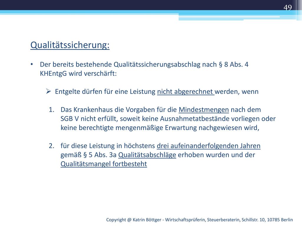 Qualitätssicherung: Der bereits bestehende Qualitätssicherungsabschlag nach § 8 Abs. 4 KHEntgG wird verschärft: