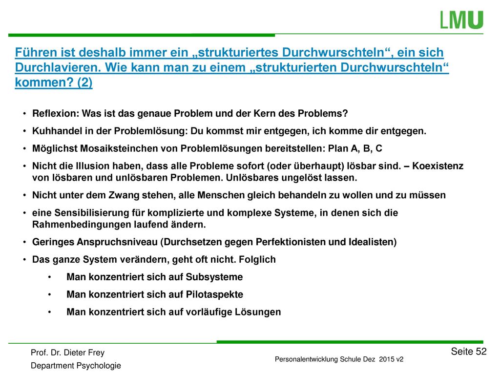 Führen ist deshalb immer ein „strukturiertes Durchwurschteln , ein sich Durchlavieren. Wie kann man zu einem „strukturierten Durchwurschteln kommen (2)