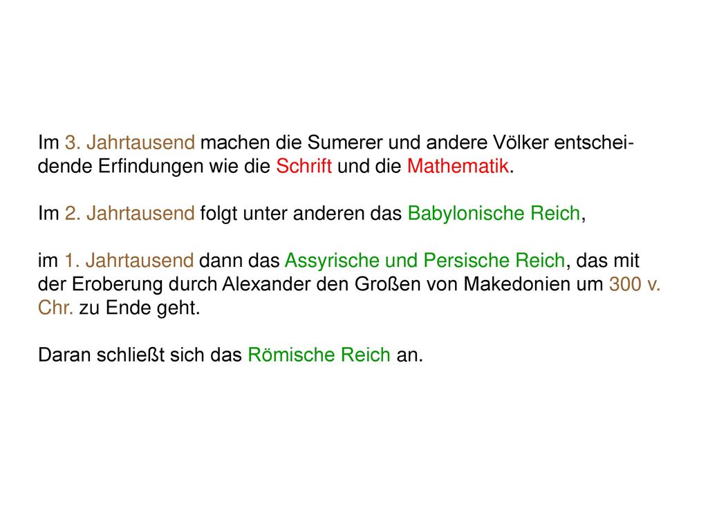 Im 3. Jahrtausend machen die Sumerer und andere Völker entschei-dende Erfindungen wie die Schrift und die Mathematik.