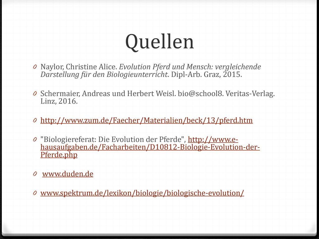 Quellen Naylor, Christine Alice. Evolution Pferd und Mensch: vergleichende Darstellung für den Biologieunterricht. Dipl-Arb. Graz,