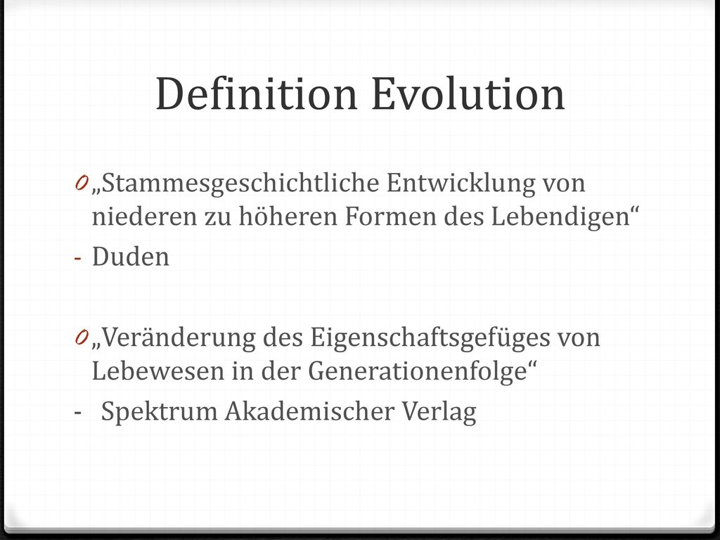 Definition Evolution „Stammesgeschichtliche Entwicklung von niederen zu höheren Formen des Lebendigen