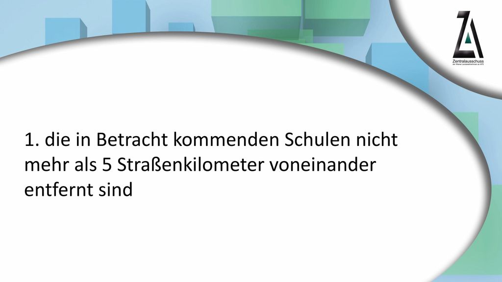 1. die in Betracht kommenden Schulen nicht mehr als 5 Straßenkilometer voneinander entfernt sind