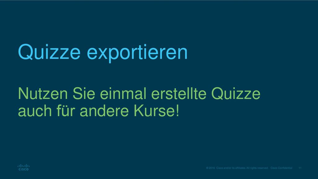 Quizze exportieren Nutzen Sie einmal erstellte Quizze auch für andere Kurse!