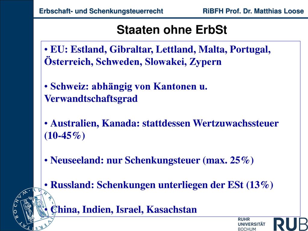 Staaten ohne ErbSt EU: Estland, Gibraltar, Lettland, Malta, Portugal, Österreich, Schweden, Slowakei, Zypern.