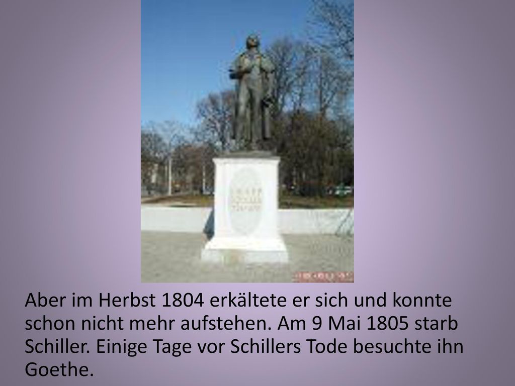 Aber im Herbst 1804 erkältete er sich und konnte schon nicht mehr aufstehen.