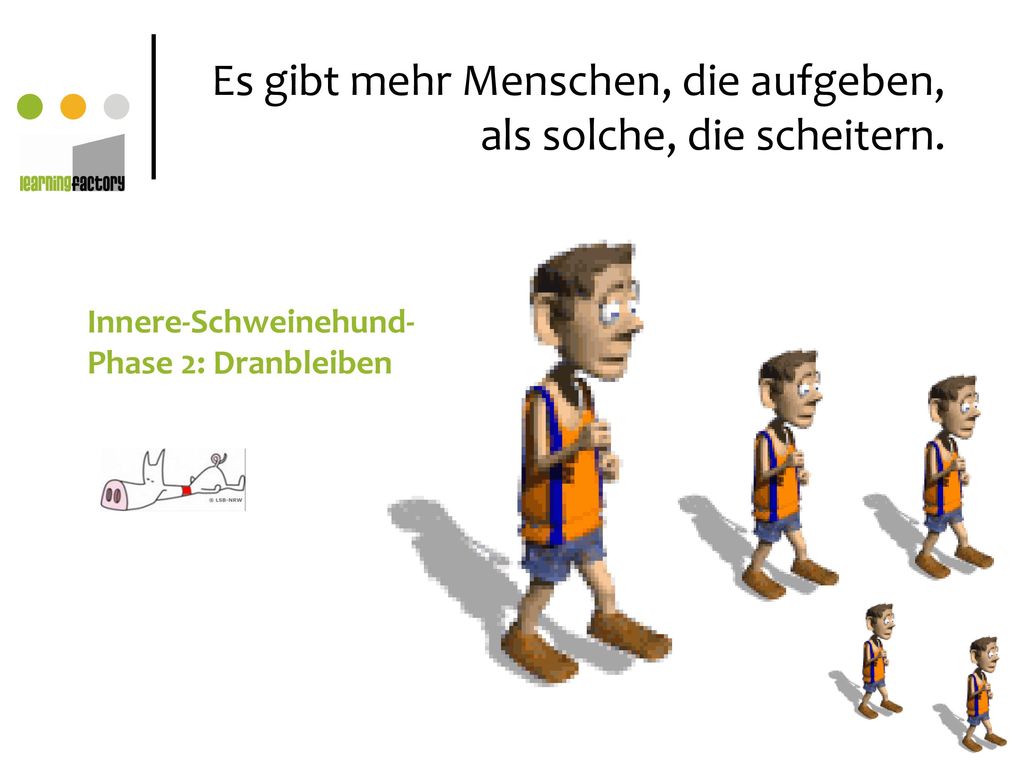 Es gibt mehr Menschen, die aufgeben, als solche, die scheitern.