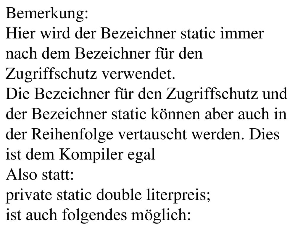 Bemerkung: Hier wird der Bezeichner static immer nach dem Bezeichner für den Zugriffschutz verwendet.