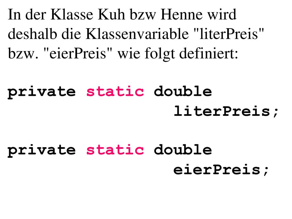 In der Klasse Kuh bzw Henne wird deshalb die Klassenvariable literPreis bzw.