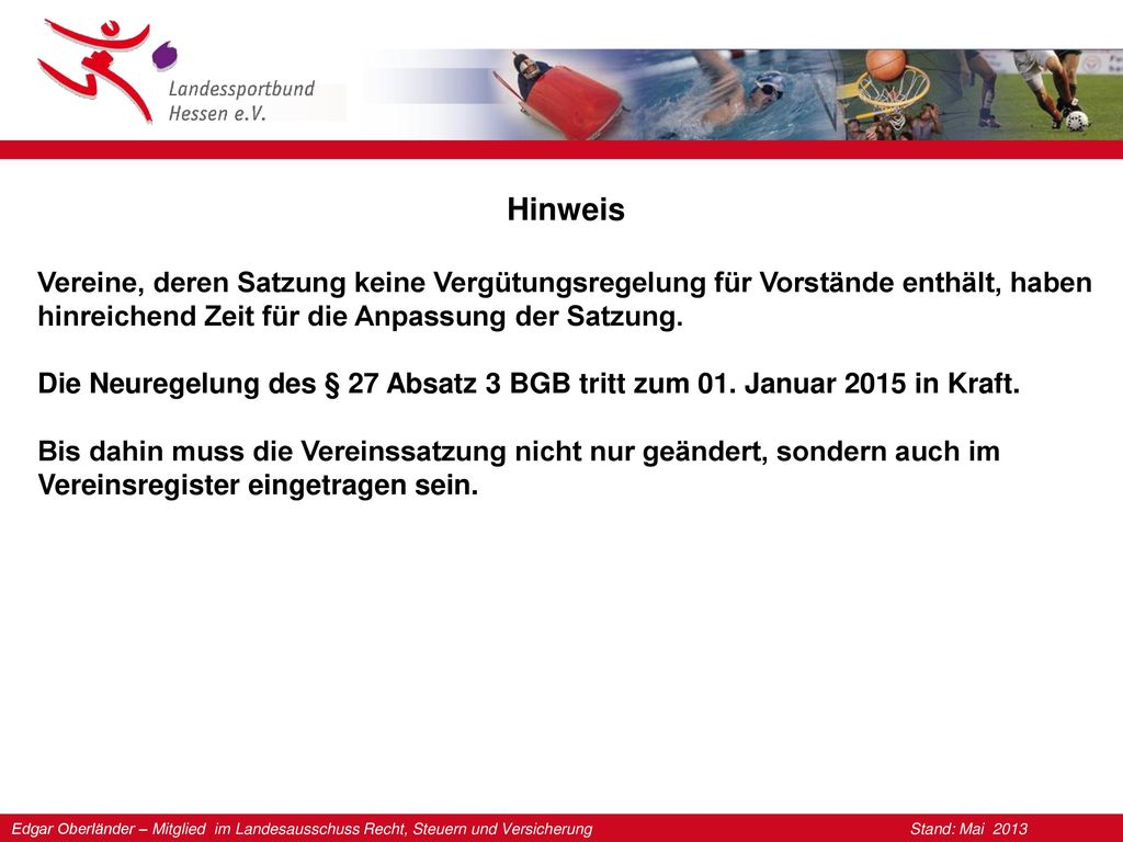 Hinweis Vereine, deren Satzung keine Vergütungsregelung für Vorstände enthält, haben hinreichend Zeit für die Anpassung der Satzung.