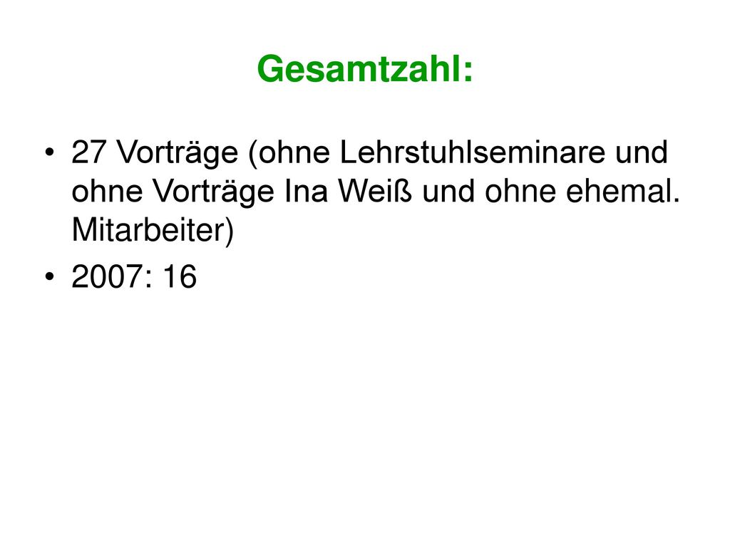 Gesamtzahl: 27 Vorträge (ohne Lehrstuhlseminare und ohne Vorträge Ina Weiß und ohne ehemal. Mitarbeiter)