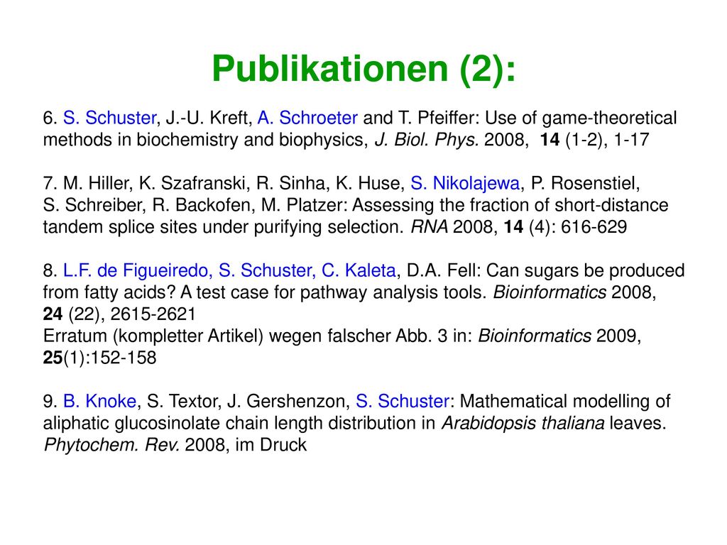 Publikationen (2): 6. S. Schuster, J.-U. Kreft, A. Schroeter and T. Pfeiffer: Use of game-theoretical.