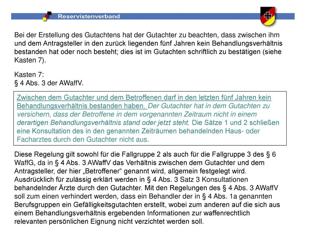 Bei der Erstellung des Gutachtens hat der Gutachter zu beachten, dass zwischen ihm und dem Antragsteller in den zurück liegenden fünf Jahren kein Behandlungsverhältnis bestanden hat oder noch besteht; dies ist im Gutachten schriftlich zu bestätigen (siehe Kasten 7).