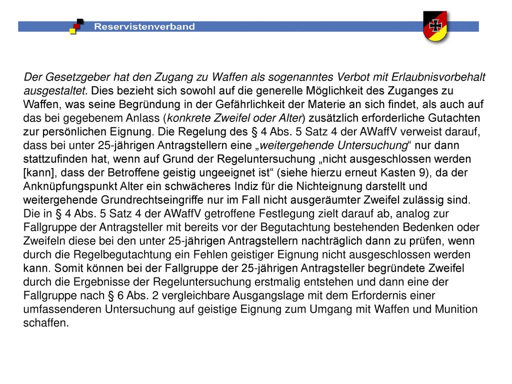 Der Gesetzgeber hat den Zugang zu Waffen als sogenanntes Verbot mit Erlaubnisvorbehalt ausgestaltet.