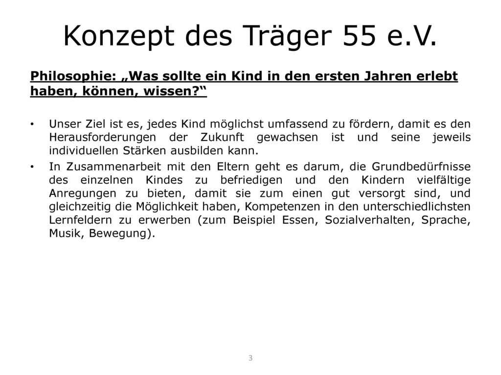 Konzept des Träger 55 e.V. Philosophie: „Was sollte ein Kind in den ersten Jahren erlebt haben, können, wissen