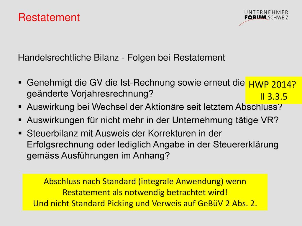 Restatement Handelsrechtliche Bilanz - Folgen bei Restatement. Genehmigt die GV die Ist-Rechnung sowie erneut die geänderte Vorjahresrechnung