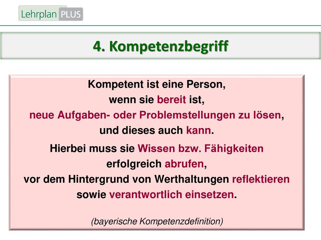 4. Kompetenzbegriff Kompetent ist eine Person, wenn sie bereit ist,