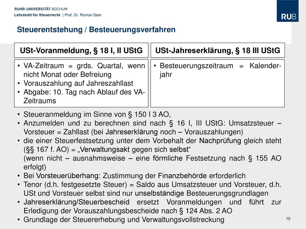 USt-Voranmeldung, § 18 I, II UStG USt-Jahreserklärung, § 18 III UStG