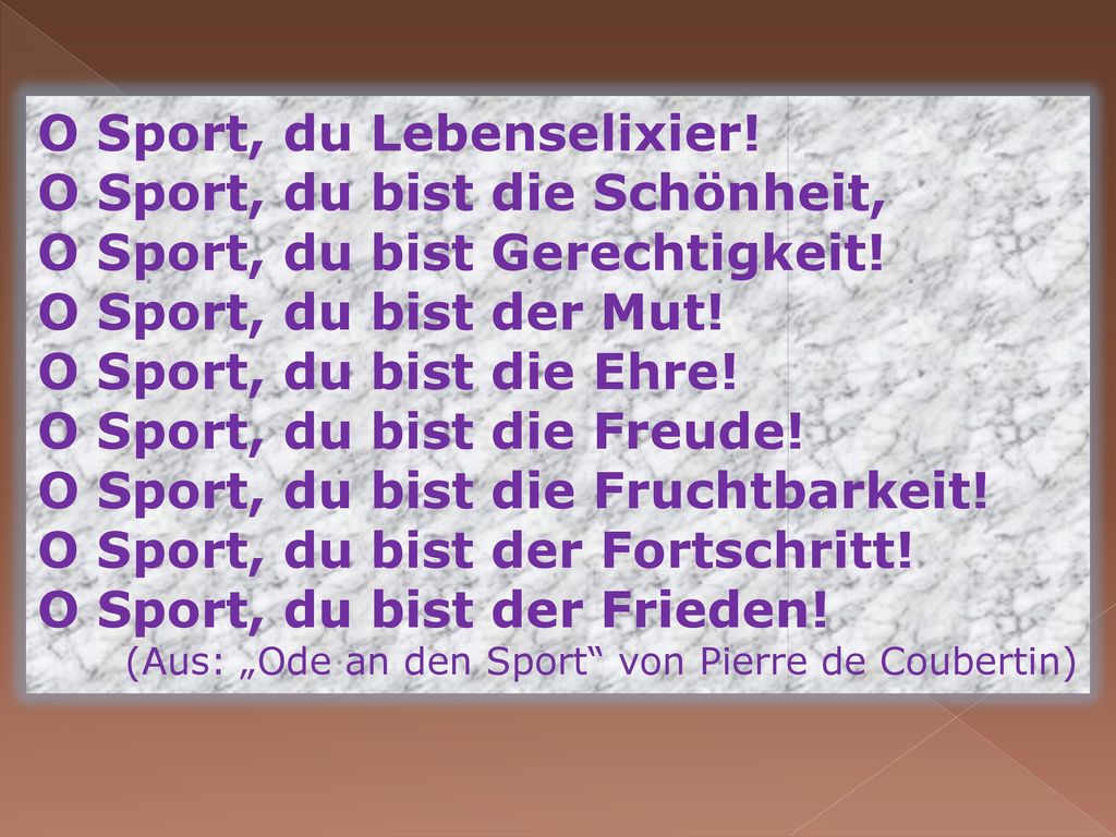 O Sport, du Lebenselixier! O Sport, du bist die Schönheit,