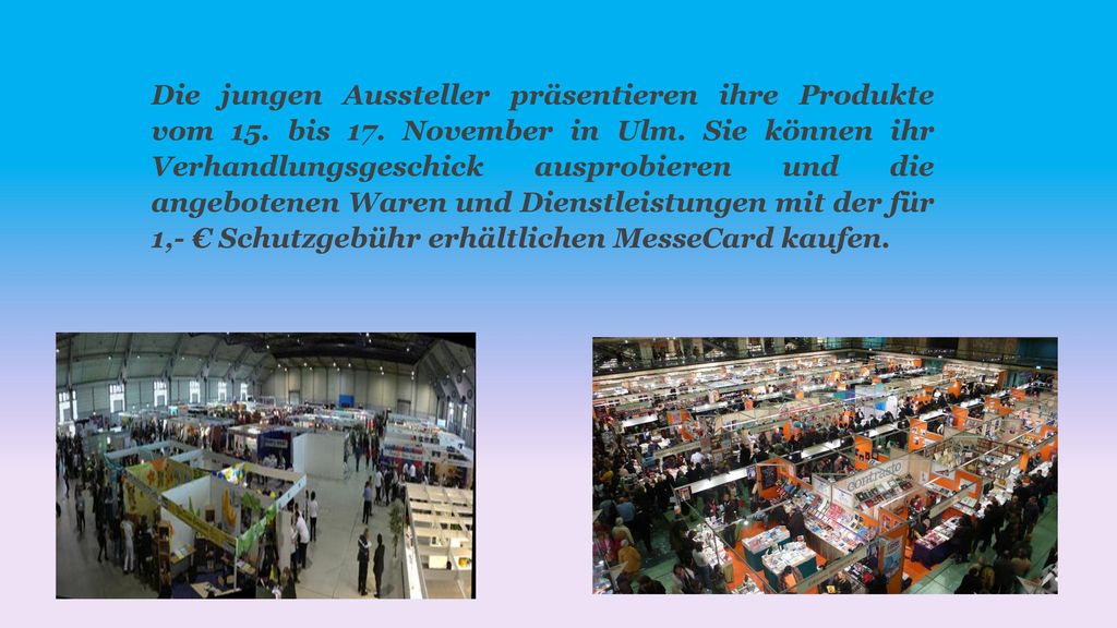 Die jungen Aussteller präsentieren ihre Produkte vom 15. bis 17