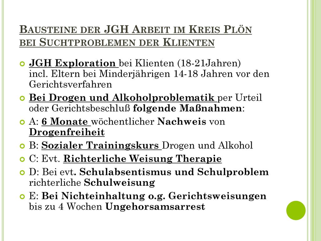Bausteine der JGH Arbeit im Kreis Plön bei Suchtproblemen der Klienten