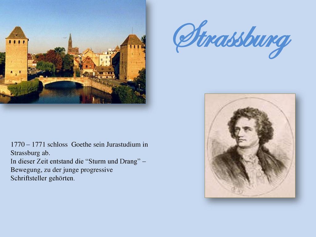 Strassburg 1770 – 1771 schloss Goethe sein Jurastudium in Strassburg ab.